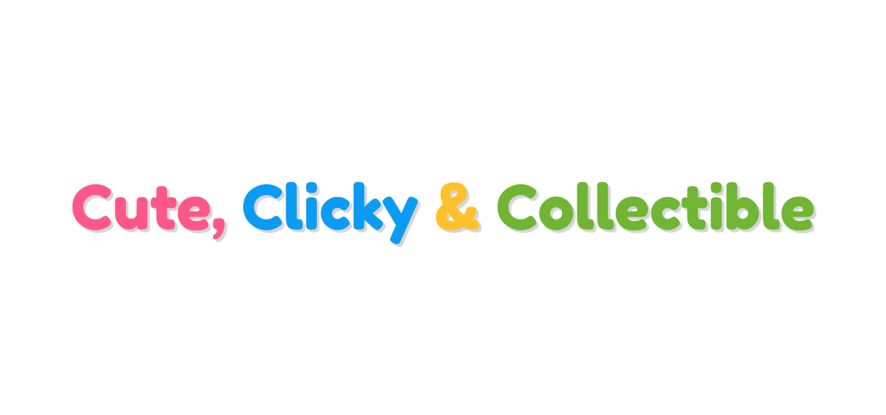 Colorful text 'Cute, Clicky & Collectible' on a white background